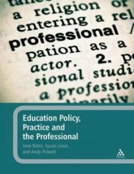 Education Policy Practice and the Professional by Jane Bates and Sue Lewis and Andy Pickard Book