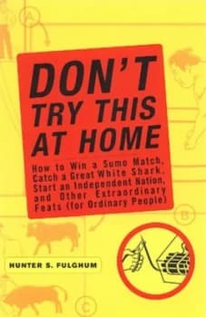 Dont Try This at Home by Hunter S Fulghum Book
