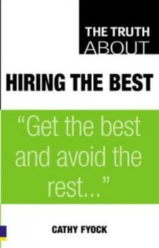 The Truth about Hiring the Best by Cathy Fyock Book