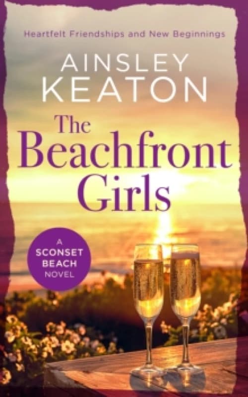 The Beachfront Girls. Paperback. By Ainsley Keaton Books