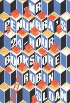 Mr Penumbras 24-Hour Bookstore by Robin Sloan