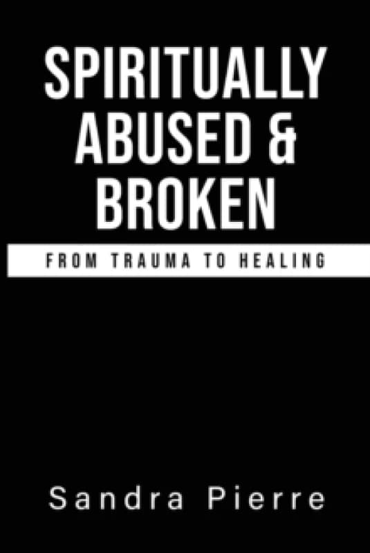 Spiritually Abused and Broken Paperback / softback