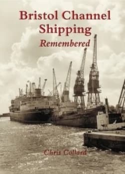 Bristol Channel Shipping Remembered by Chris Collard Book