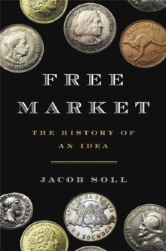 Free Market. Hardback. By Jacob Soll Books