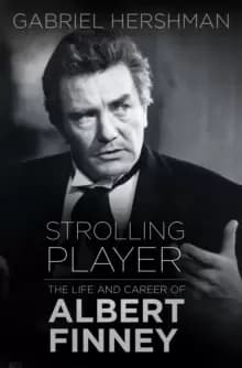 Strolling Player : The Life and Career of Albert Finney