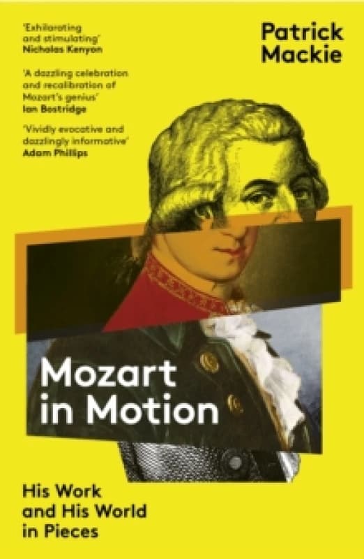 Mozart in Motion : His Work and His World in Pieces Paperback / softback