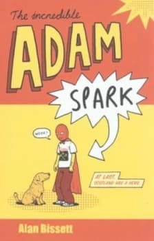 The Incredible Adam Spark by Alan Bissett Paperback