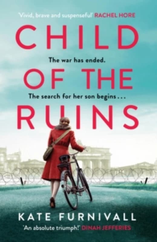 Child of the Ruins : a gripping, heart-breaking and unforgettable World War Two historical thriller Hardback