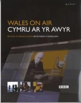 Cymru Ar Yr Awyr/wales on Air 80miynedd O Ddarlledu/80 Years of Broadcasting by Liz Davies Book