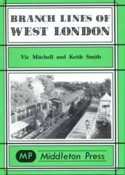 Branch lines of West London by Vic Mitchell