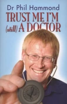 Trust Me Im still a Doctor by Phil Hammond Paperback