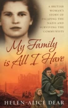 My Family Is All I Have by Helen Alice Dear Book