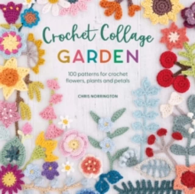 Crochet Collage Garden : Botanical Patterns for Crochet Collage and Applique Paperback / softback