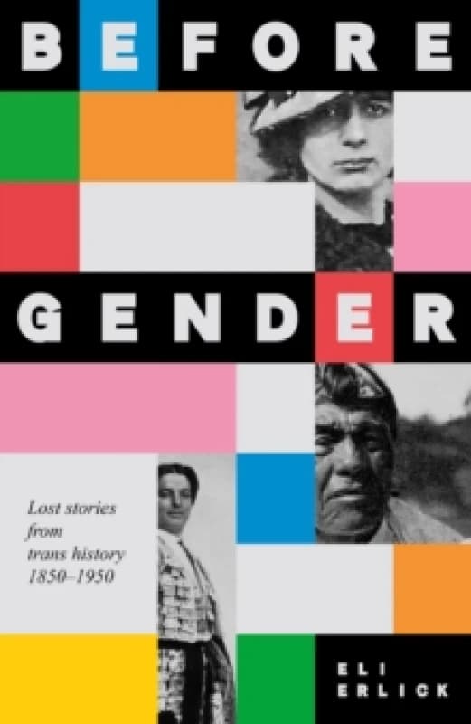 Before Gender : Lost Stories from TRANS History 18501950 Hardback