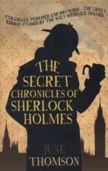 The secret chronicles of Sherlock Holmes by June Thomson
