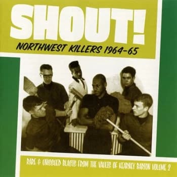 Shout Northwest Killers 1964-65 Rare & Unissued Blasts from the Vaults of Kearney Barton - Volume 2 by Various Artists CD Album