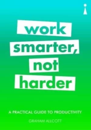 Work smarter not harder by Graham Allcott