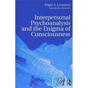 Interpersonal Psychoanalysis and the Enigma of Consciousness by Edgar A. Levenson (Paperback, 2017)