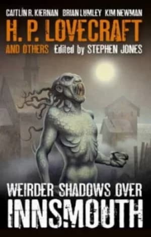 Weirder shadows over Innsmouth by Stephen Jones