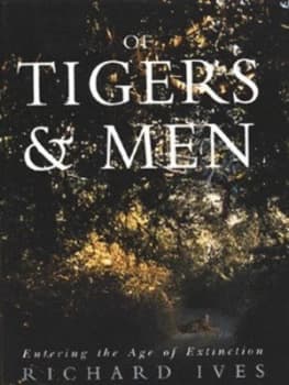 Of Tigers and Men by Richard Ives Hardback
