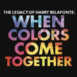 When Colors Come Together The Legacy of Harry Belafonte by Harry Belafonte CD Album