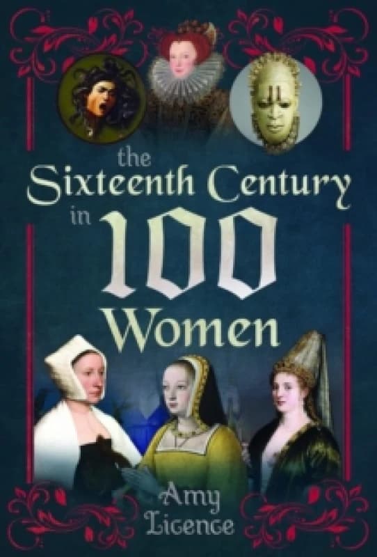 The Sixteenth Century in 100 Women Hardback