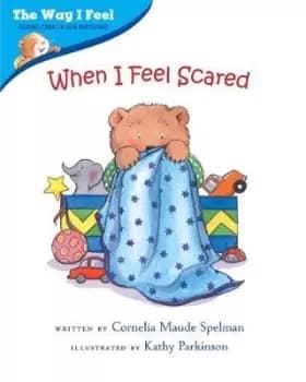When I Feel Scared by Cornelia Spelman