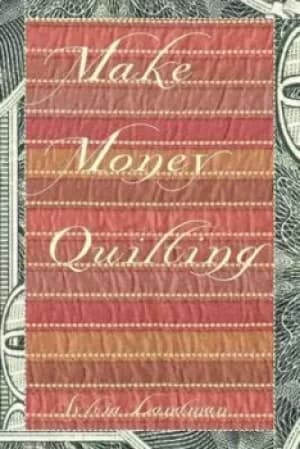 Make money quilting by Sylvia Landman