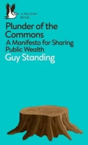 Plunder of the commons by Guy Standing
