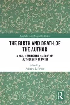 The Birth and Death of the AuthorA Multi-Authored History of Authorship in Print
