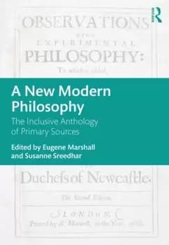 A New Modern PhilosophyThe Inclusive Anthology of Primary Sources