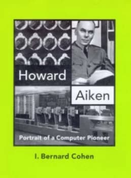 Howard Aiken by Bernard Cohen Hardback