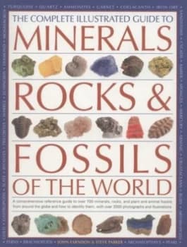 The Complete Illustrated Guide to Minerals Rocks and Fossils of the World by John Farndon and Steve Parker and Steve Parker and John Farndon Paperback