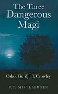three dangerous magi osho gurdjieff crowley