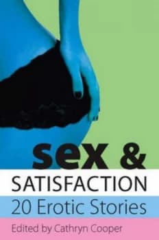 Sex and Satisfaction by Cathryn Cooper Paperback