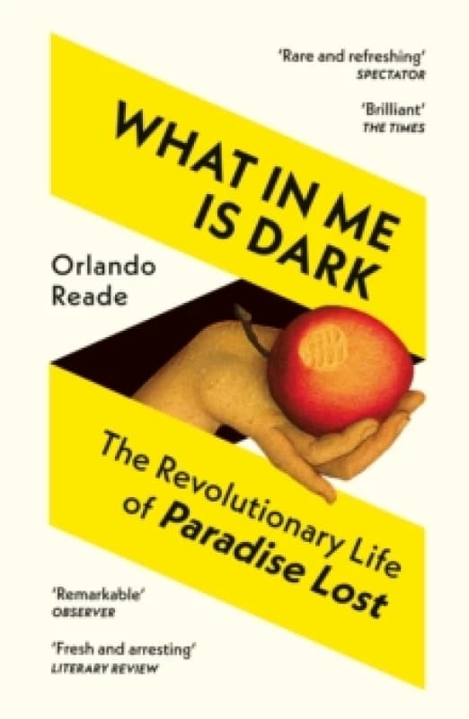 What in Me Is Dark : The Revolutionary Life of Paradise Lost Paperback / softback
