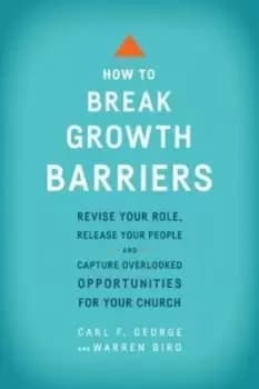 How to break growth barriers by Carl F George