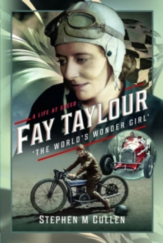 Fay Taylour, 'The World's Wonder Girl' : A Life at Speed Hardback