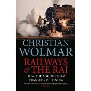 Railways and The Raj How the Age of Steam Transformed India Paperback / softback 2018