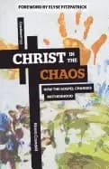 christ in the chaos how the gospel changes motherhood