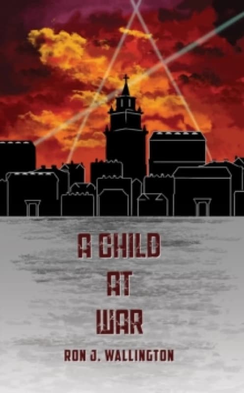 A Child at War. Paperback. By Ron J Wallington Books