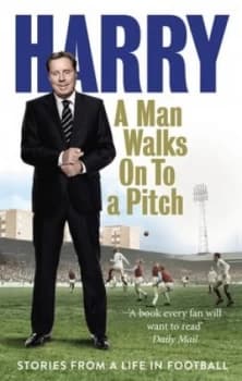 A Man Walks on to a Pitch by Harry Redknapp Paperback
