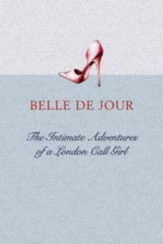 The Intimate Adventures of a London Call Girl by Belle De Jour Hardback