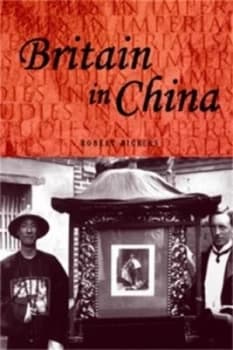 Britain in China by Robert Bickers Paperback