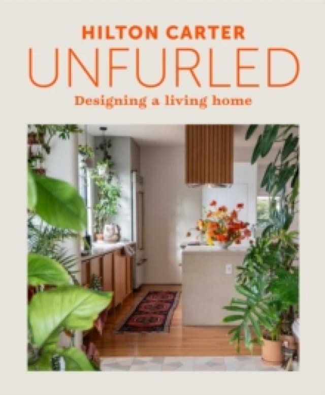 Unfurled : Designing a Living Home Hardback
