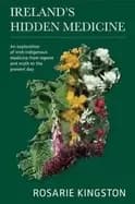 irelands hidden medicine an exploration of irish indigenous medicine from l