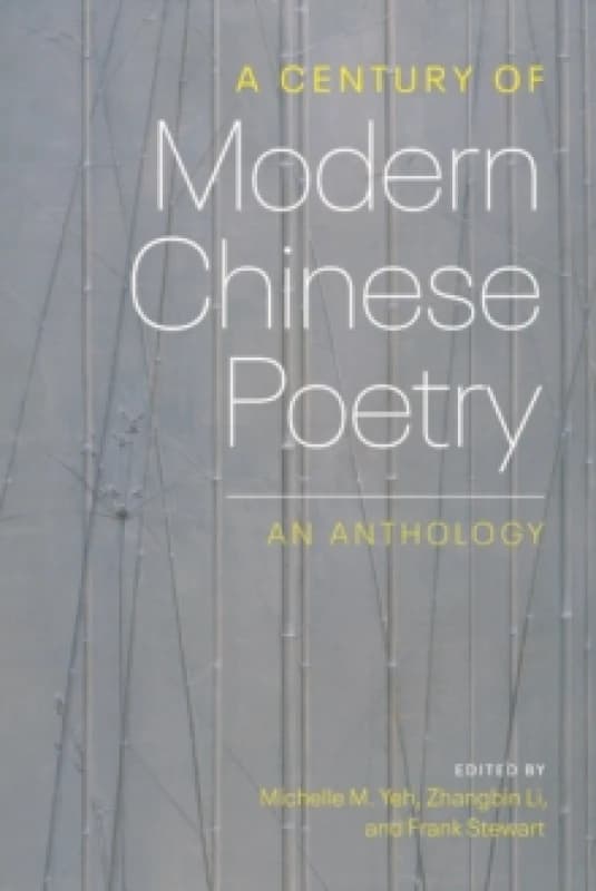 A Century of Modern Chinese Poetry. Hardback. By Michelle Yeh, Zhangbin Li, Frank Stewart Books