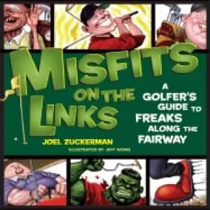 misfits on the links a golfers guide to freaks along the fairway