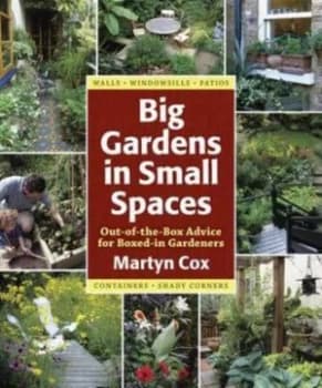 Big Gardens in Small Spaces by Martyn Cox Hardback