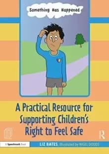 A Practical Resource for Supporting Childrens Right to Feel Safe